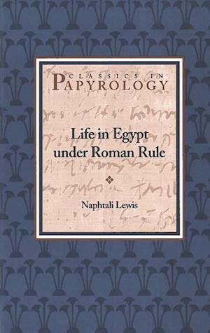 Lewis, N:  Life in Egypt under Roman Rule