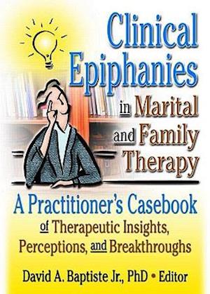 Clinical Epiphanies in Marital and Family Therapy