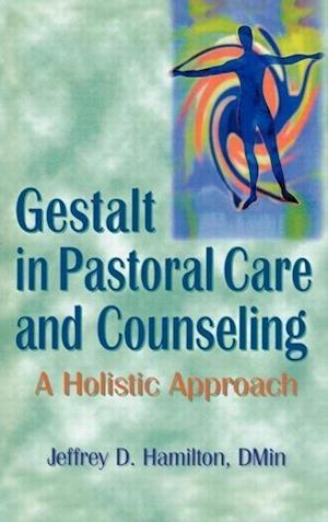 Gestalt in Pastoral Care and Counseling