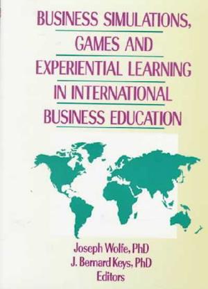 Business Simulations, Games, and Experiential Learning in International Business Education