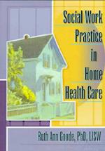 Social Work Practice in Home Health Care