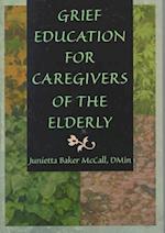 Grief Education for Caregivers of the Elderly