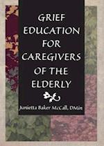 Grief Education for Caregivers of the Elderly