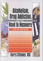 Alcoholism, Drug Addiction, and the Road to Recovery