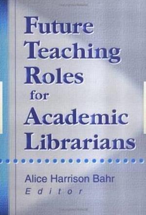 Future Teaching Roles for Academic Librarians