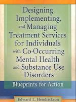 Designing, Implementing, and Managing Treatment Services for Individuals with Co-Occurring Mental Health and Substance Use Disorders