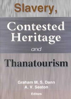 Slavery, Contested Heritage, and Thanatourism