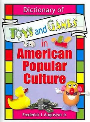 Dictionary of Toys and Games in American Popular Culture