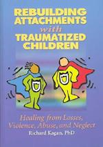 Rebuilding Attachments with Traumatized Children