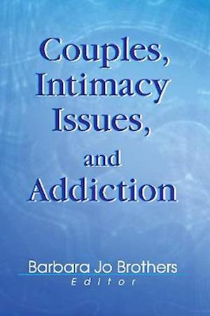 Couples, Intimacy Issues, and Addiction