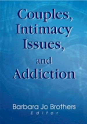 Couples, Intimacy Issues, and Addiction
