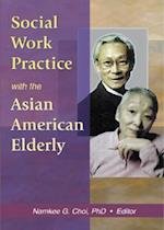 Social Work Practice with the Asian American Elderly