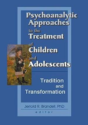 Psychoanalytic Approaches to the Treatment of Children and Adolescents