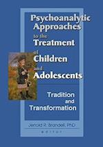 Psychoanalytic Approaches to the Treatment of Children and Adolescents: Tradition and Transformation