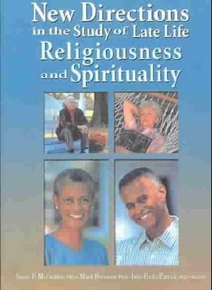 New Directions in the Study of Late Life Religiousness and Spirituality