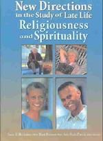 New Directions in the Study of Late Life Religiousness and Spirituality