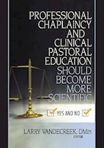 Professional Chaplaincy and Clinical Pastoral Education Should Become More Scientific