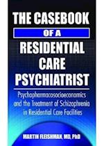 The Casebook of a Residential Care Psychiatrist