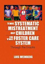 The Systematic Mistreatment of Children in the Foster Care System