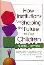 How Institutions are Shaping the Future of Our Children