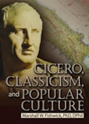 Cicero, Classicism, and Popular Culture