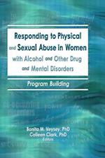 Responding to Physical and Sexual Abuse in Women with Alcohol and Other Drug and Mental Disorders