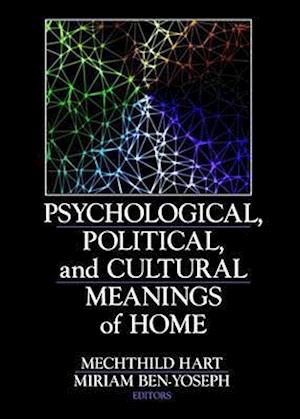 Psychological, Political, and Cultural Meanings of Home