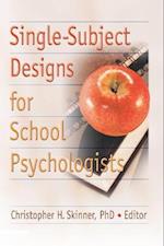 Single-Subject Designs for School Psychologists