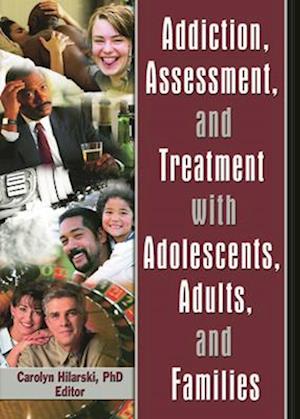Addiction, Assessment, and Treatment with Adolescents, Adults, and Families
