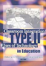 Classroom Integration of Type II Uses of Technology in Education