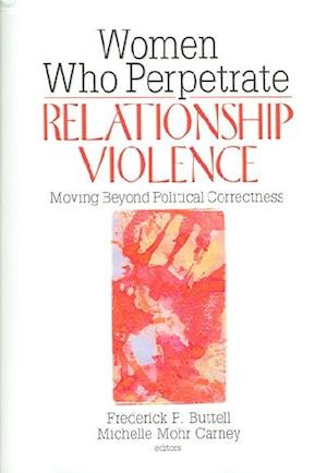 Women Who Perpetrate Relationship Violence