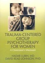 Trauma-Centered Group Psychotherapy for Women