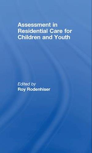 Assessment in Residential Care for Children and Youth