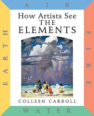 How Artists See the Elements: Earth Air Fire and Water