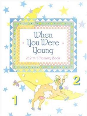 When You Were Young: a 2-in-1 Memory Book