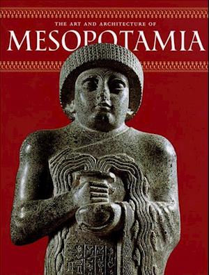 The Art and Architecture of Mesopotamia