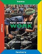 How Artists See Work: Second Edition (Two) 