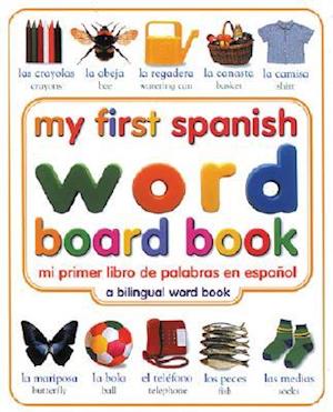 My First Spanish Word Board Book/Mi Primer Libro de Palabras En Espanol