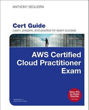 AWS Certified Cloud Practitioner (CLF-C01) Cert Guide