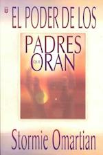 El Poder de Los Padres Que Oran = Power of a Praying Parent