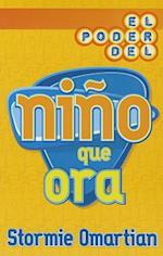 El Poder del Nino Que Ora = The Power of a Praying Kid