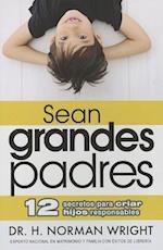 Sean Grandes Padres = Be a Great Parent