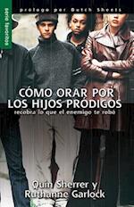 Cómo Orar Por Los Hijos Pródigos - Serie Favoritos