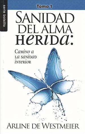 Sanidad del Alma Herida, Tomo 1