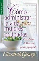 Cómo Administrar La Vida Para Mujeres Ocupadas