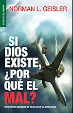 Si Dios Existe, Por Que? El Mal? = If God, Why Evil?