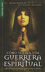 Como Se Crea Una Guerrera Espiritual/The Making of a Spiritual Warrior