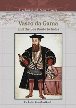 Koestler-Grack, R:  Vasco Da Gama and the Sea Route to India