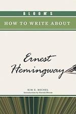 Bloom's How to Write about Ernest Hemingway