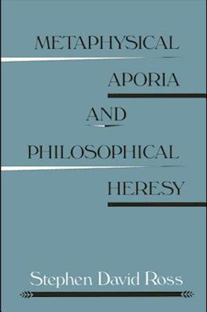 Metaphysical Aporia and Philosophical Heresy